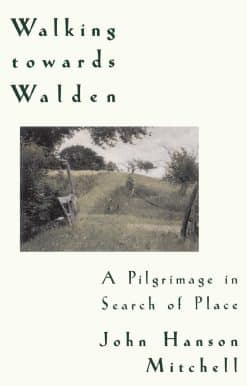 A Pilgrimage in Search of Place: Walking Towards Walden