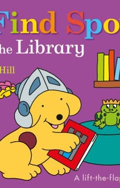 Find Spot at the Library: A Lift-the-Flap Book
