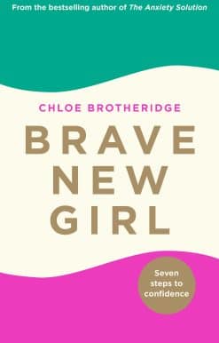 Brave New Girl: Seven Steps to Confidence