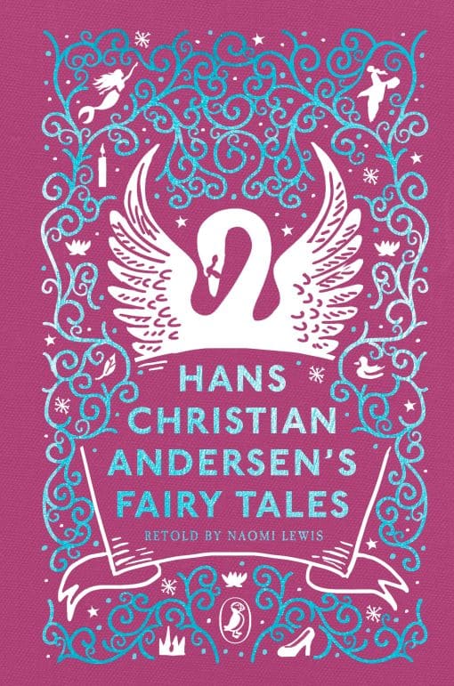 Retold by Naomi Lewis: Hans Christian Andersen's Fairy Tales