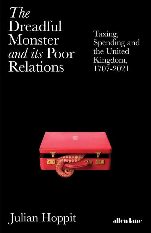 The Dreadful Monster and its Poor Relations: Taxing, Spending and the United Kingdom, 1707-2021