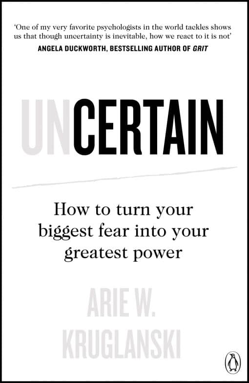 How to Turn Your Biggest Fear into Your Greatest Power: Uncertain