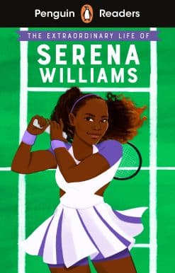 Penguin Readers Level 1: The Extraordinary Life Of Serena Williams (ELT Graded R eader)