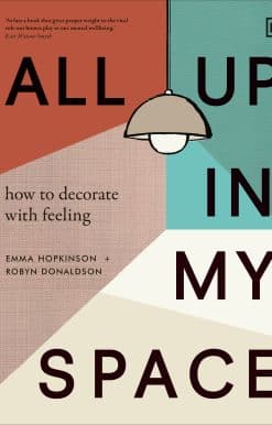All Up In My Space: How to Decorate With Feeling