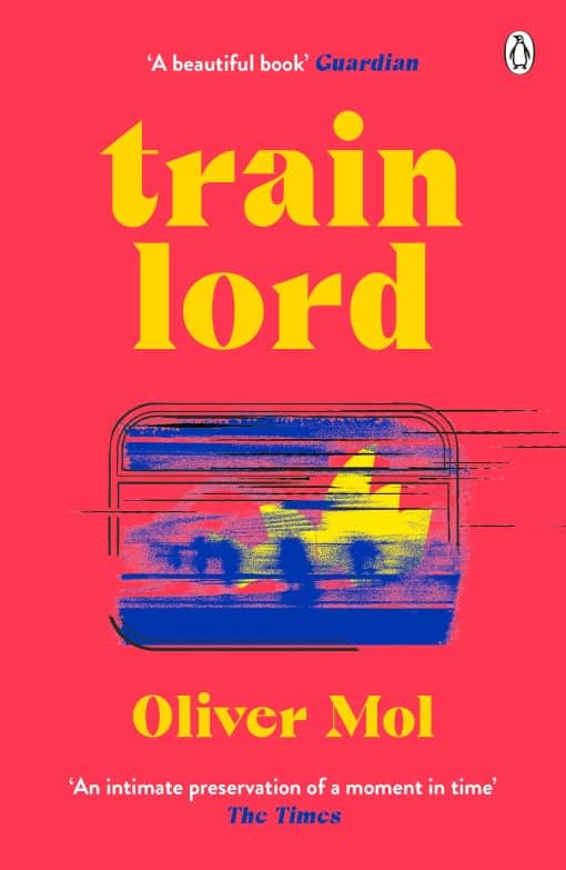 Train Lord: The Astonishing True Story of One Man's Journey to Getting His Life Back On Trac k