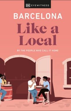 Barcelona Like a Local: By the People Who Call It Home