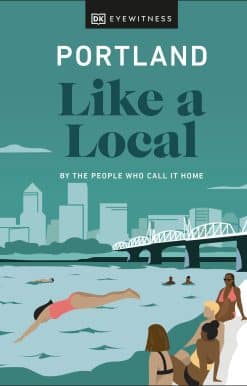 Portland Like a Local: By the People Who Call It Home