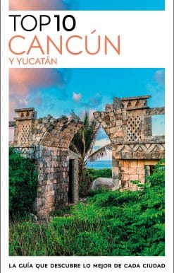 Cancún y Yucatán Guía Top 10: