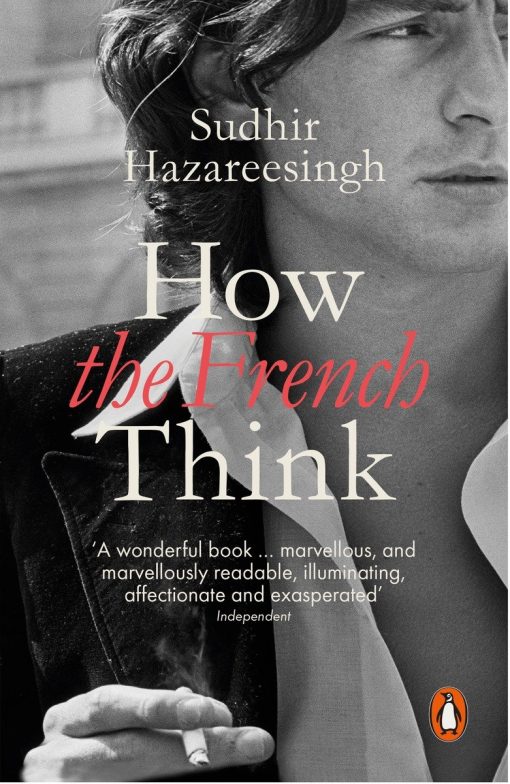 How the French Think: An Affectionate Portrait Of An Intellectual People