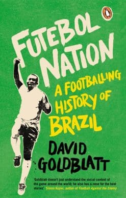 A Footballing History Of Brazil: Futebol Nation