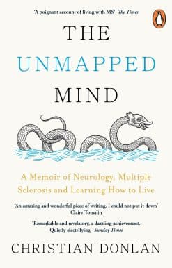 The Unmapped Mind: A Memoir of Neurology, Multiple Sclerosis and Learning How to Live