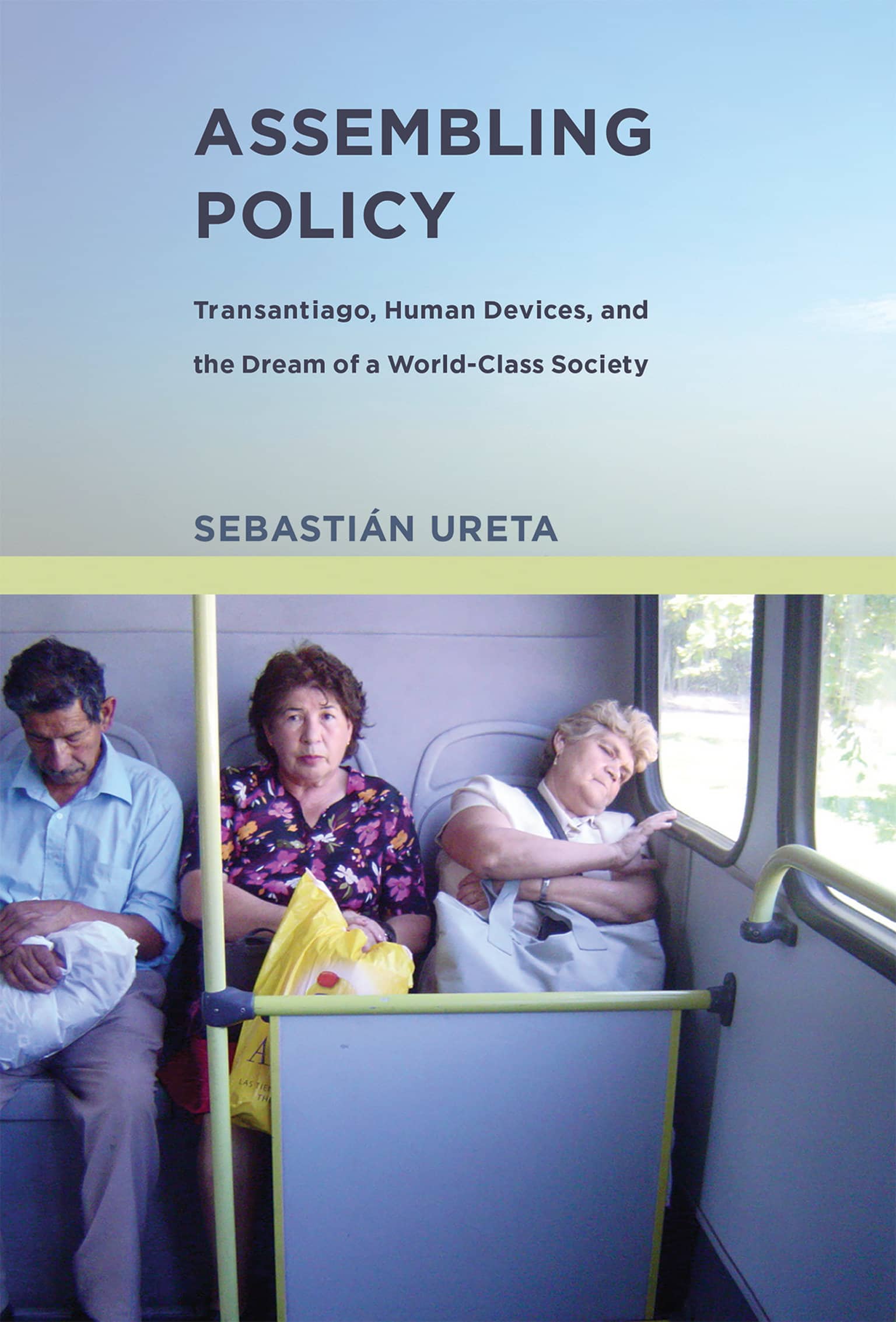 9780262029872 Transantiago, Human Devices, and the Dream of a World-Class Society: Assembling Policy