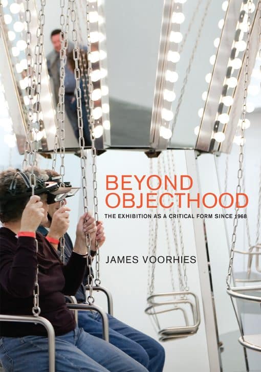The Exhibition as a Critical Form since 1968: Beyond Objecthood