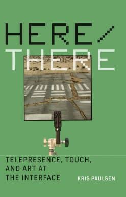 Here/There: Telepresence, Touch, and Art at the Interface
