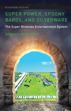 Super Power, Spoony Bards, and Silverware: The Super Nintendo Entertainment System