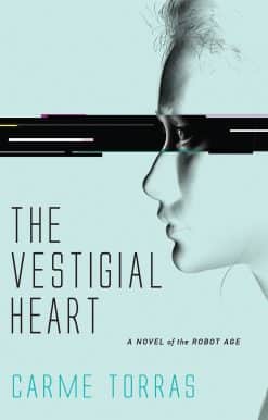 A Novel of the Robot Age: The Vestigial Heart