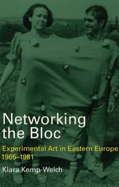 Networking the Bloc: Experimental Art in Eastern Europe 1965-1981
