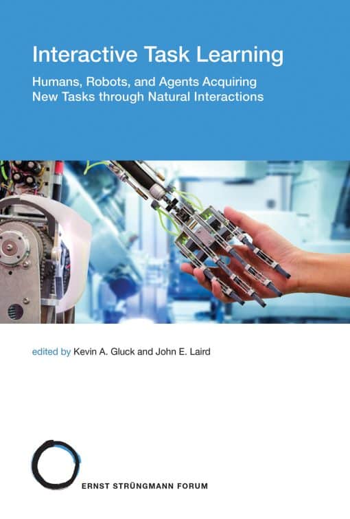 Humans, Robots, and Agents Acquiring New Tasks through Natural Interactions: Interactive Task Learning