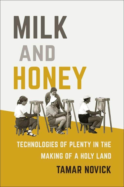 Technologies of Plenty in the Making of a Holy Land: Milk and Honey