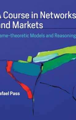 A Course in Networks and Markets: Game-theoretic Models and Reasoning