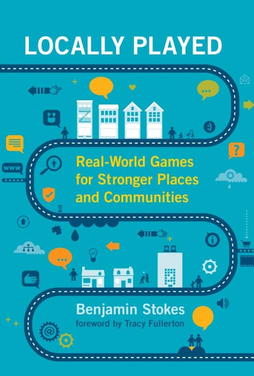 Real-World Games for Stronger Places and Communities: Locally Played