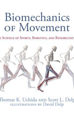 Biomechanics of Movement: The Science of Sports, Robotics, and Rehabilitation