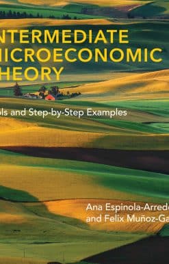 Intermediate Microeconomic Theory: Tools and Step-by-Step Examples