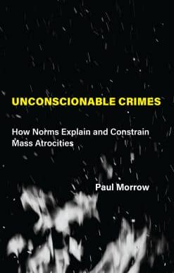 How Norms Explain and Constrain Mass Atrocities: Unconscionable Crimes