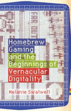 Homebrew Gaming and the Beginnings of Vernacular Digitality