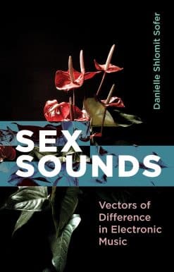 Vectors of Difference in Electronic Music: Sex Sounds