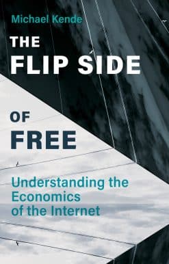The Flip Side of Free: Understanding the Economics of the Internet