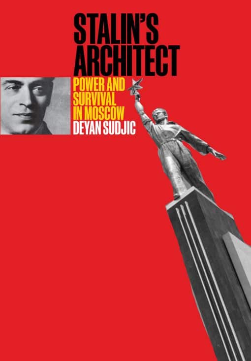 Power and Survival in Moscow: Stalin's Architect