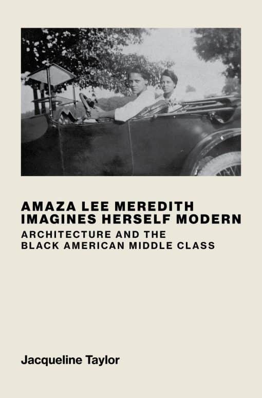 Architecture and the Black American Middle Class: Amaza Lee Meredith Imagines Herself Modern