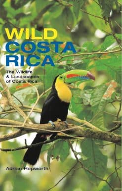 Wild Costa Rica: The Wildlife and Landscapes of Costa Rica