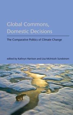 Global Commons, Domestic Decisions: The Comparative Politics of Climate Change