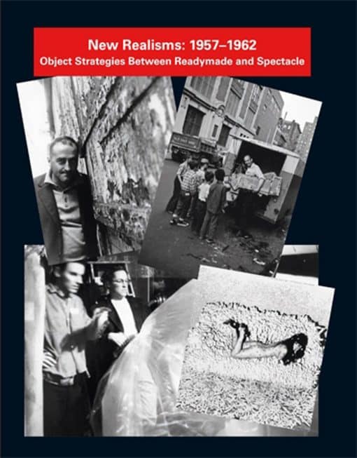 Object Strategies Between Readymade and Spectacle: New Realisms: 1957-1962