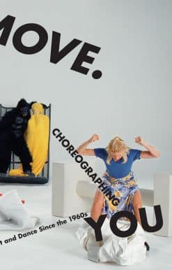 Art and Dance Since the 1960s: Move. Choreographing You
