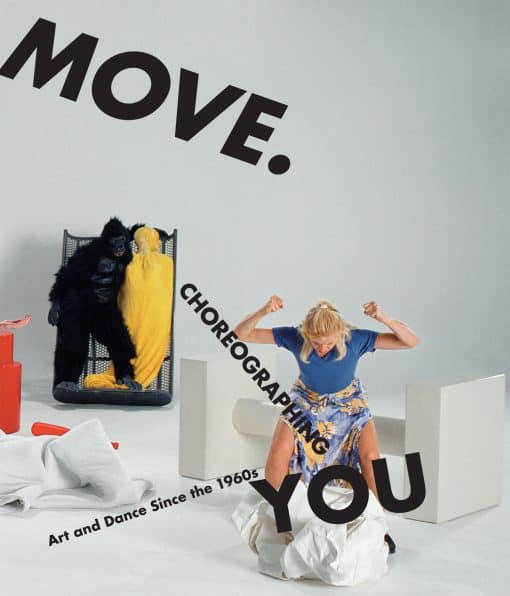 Art and Dance Since the 1960s: Move. Choreographing You