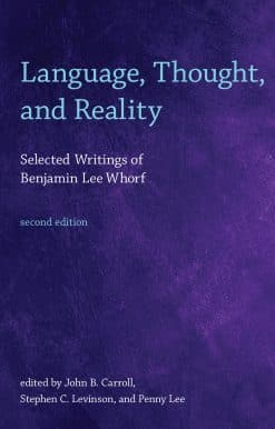 Language, Thought, and Reality, second edition: Selected Writings of Benjamin Lee Whorf