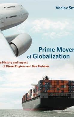 Prime Movers of Globalization: The History and Impact of Diesel Engines and Gas Turbines