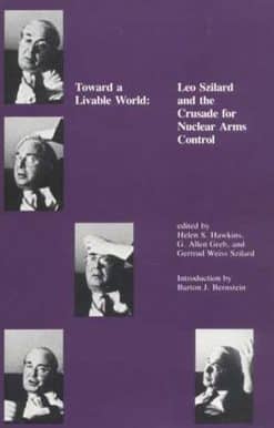 Toward a Livable World: Leo Szilard and the Crusade for Nuclear Arms Control