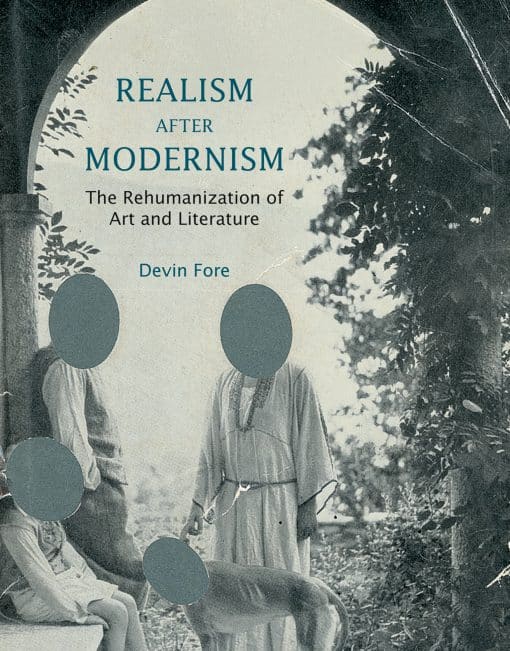 The Rehumanization of Art and Literature: Realism after Modernism