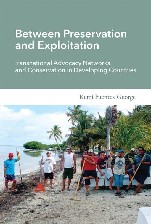 Between Preservation and Exploitation: Transnational Advocacy Networks and Conservation in Developing Countries