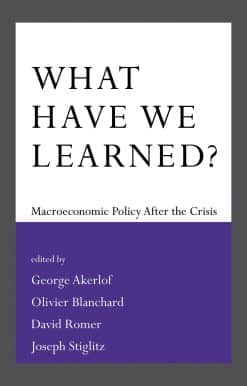 What Have We Learned?: Macroeconomic Policy after the Crisis