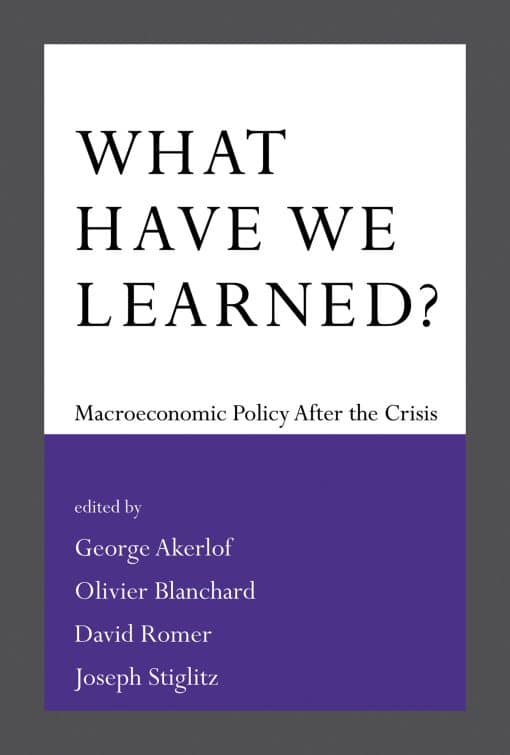 What Have We Learned?: Macroeconomic Policy after the Crisis