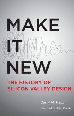 Make It New: A History of Silicon Valley Design