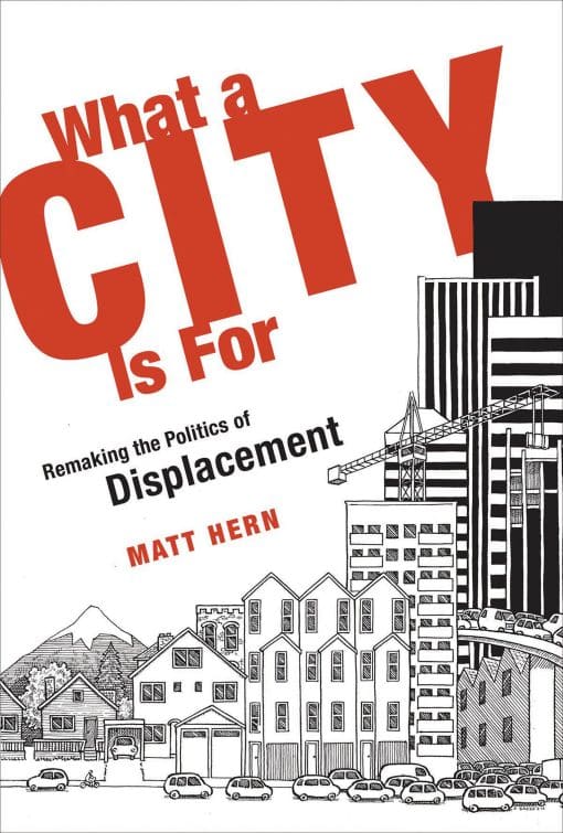 Remaking the Politics of Displacement: What a City Is For