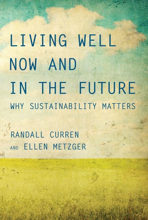 Why Sustainability Matters: Living Well Now and in the Future