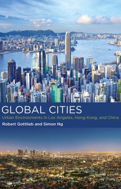 Global Cities: Urban Environments in Los Angeles, Hong Kong, and China