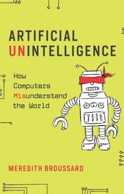Artificial Unintelligence: How Computers Misunderstand the World